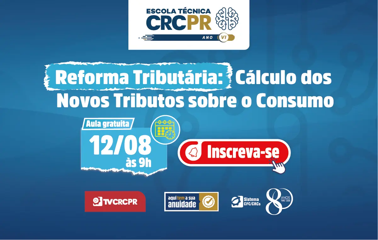 Escola Técnica CRCPR: cálculo dos novos tributos sobre o consumo serão apresentados em 12/8