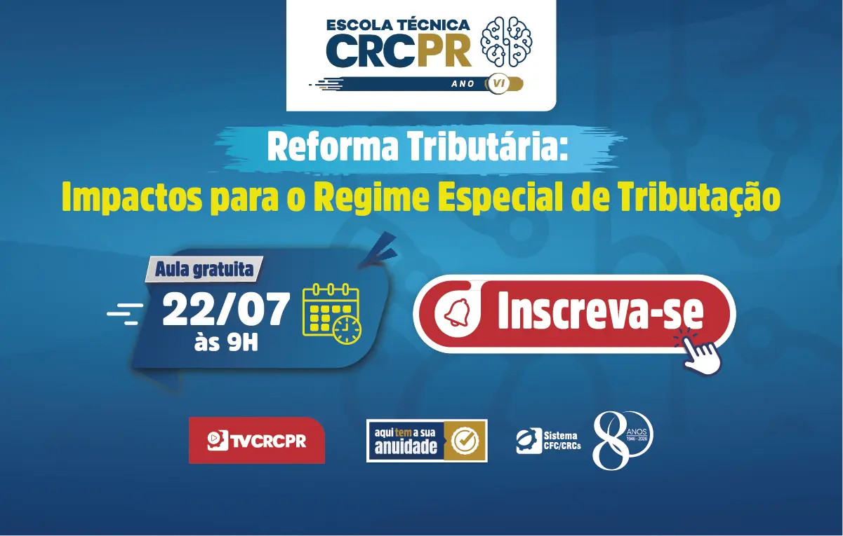Mercado Imobiliário: impactos para o Regime Especial de Tributação na Reforma Tributária serão debatidos na Escola Técnica CRCPR, em 22/7