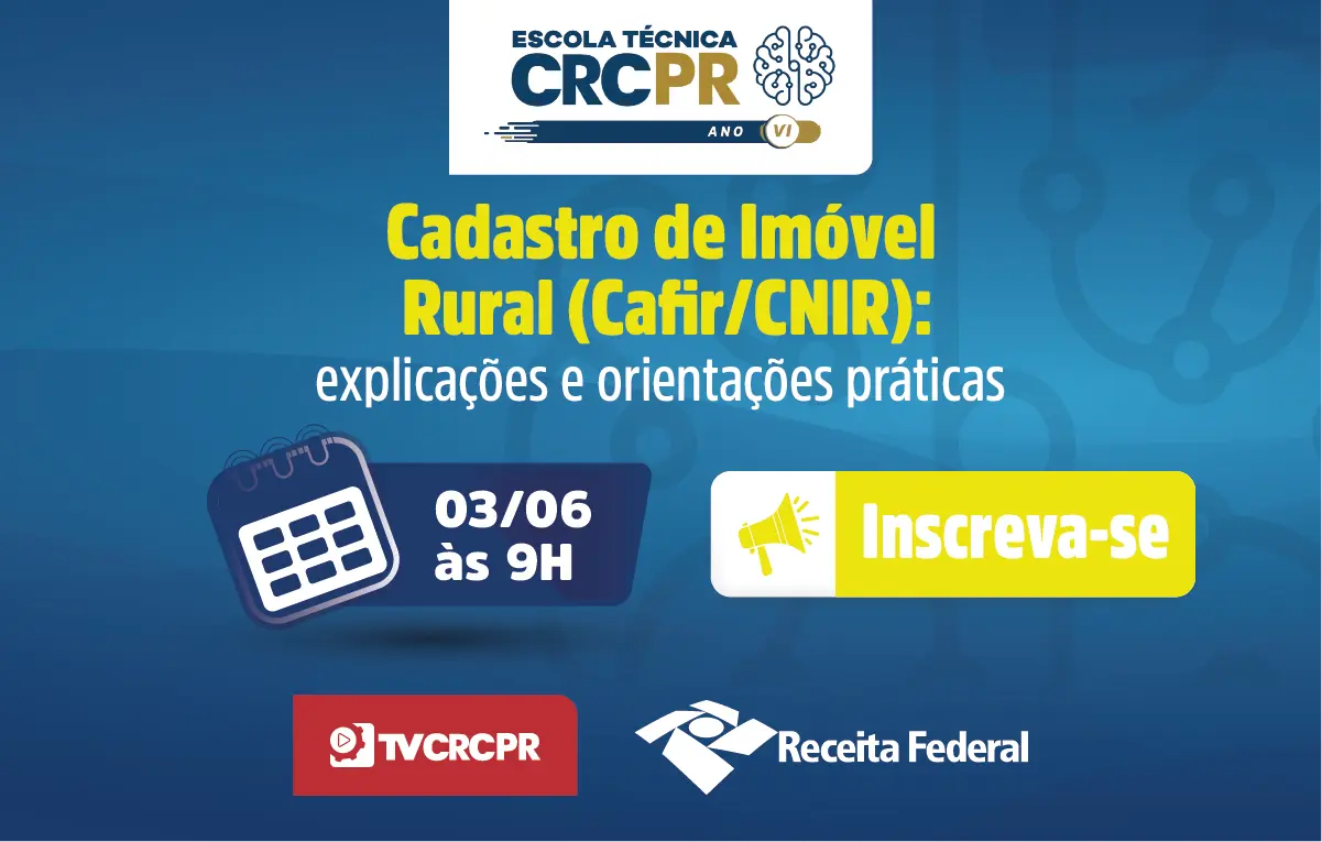 Em parceria com RFB, Escola Técnica CRCPR de 3/6 abordará “Cadastro de Imóvel Rural (Cafir/CNIR)”