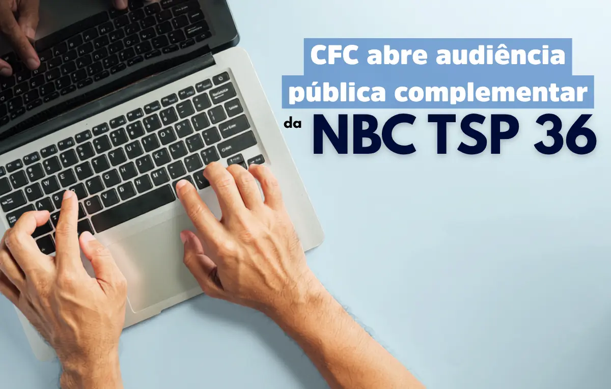 CFC recebe contribuições sobre minuta revisada da NBC TSP 36
