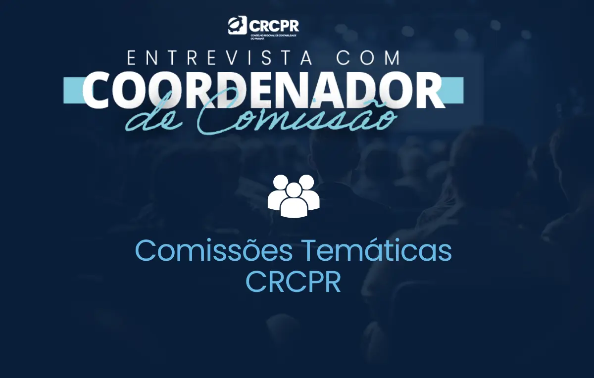 Contando com 15 Comissões Temáticas, CRCPR impulsiona desenvolvimento da profissão contábil