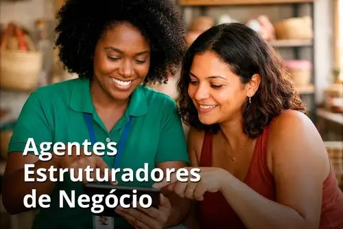 Programa Acredita no Primeiro Passo abre oportunidades para atuação de Agentes Estruturadores de Negócios