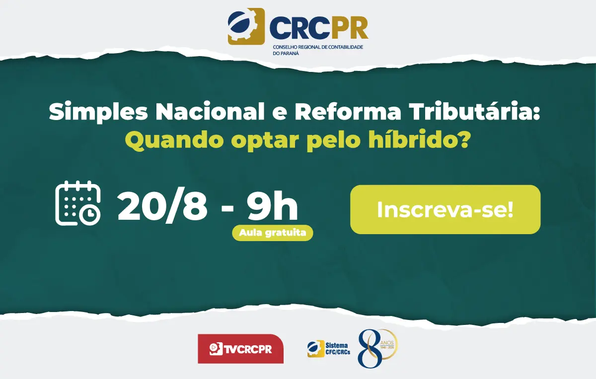 Simples Nacional e Reforma Tributária: quando optar pelo híbrido? Descubra na TV CRCPR