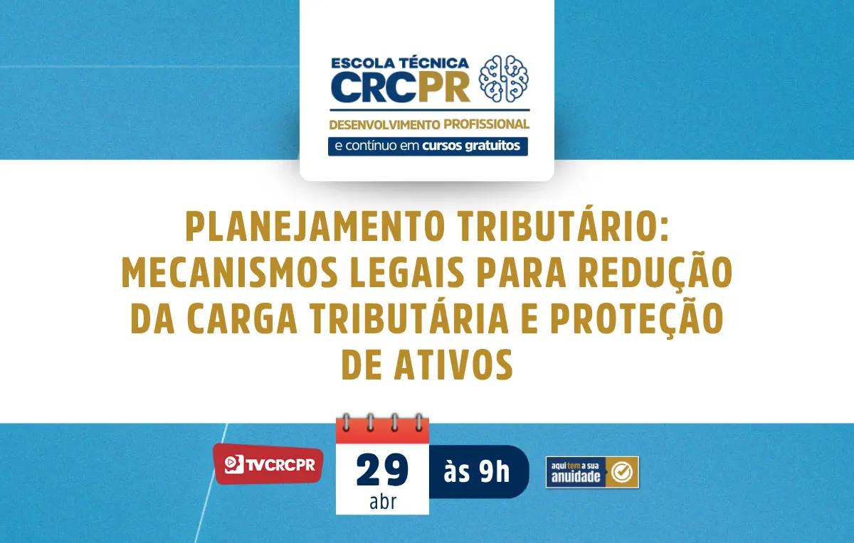  Em 29/4, Escola Técnica CRCPR discutirá os mecanismos legais para redução da carga tributária e proteção de ativos