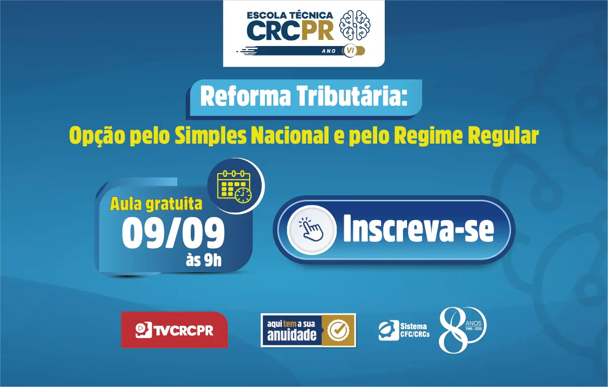 Em 9/9, Escola Técnica CRCPR discute opção pelo Simples Nacional e pelo Regime Regular na Reforma Tributária 