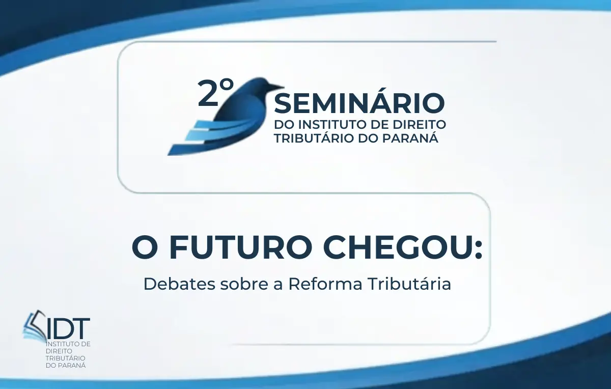Seminário do IDTPR reunirá especialistas para debater os impactos da Reforma Tributária em Curitiba