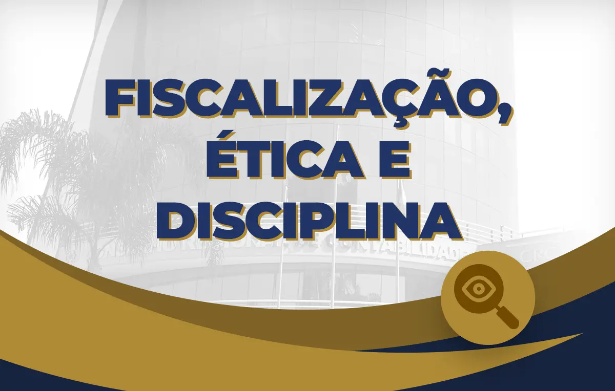 Fiscalização: cassação de registro protege a credibilidade da profissão contábil