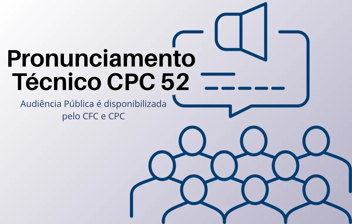 Pronunciamento Técnico CPC 52 vai à Audiência Pública disponibilizada pelo CFC e CPC
