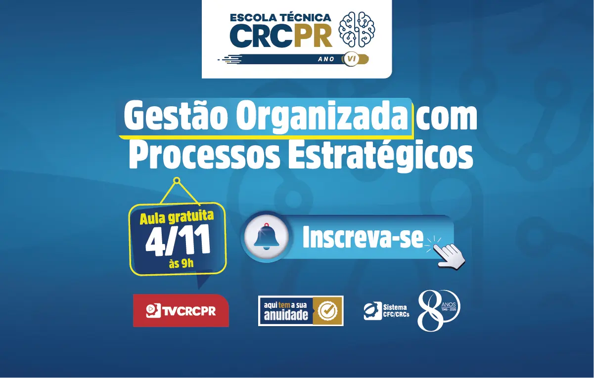 Gestão Organizada com Processos Estratégicos é tema da próxima Escola Técnica CRCPR, em 4/11