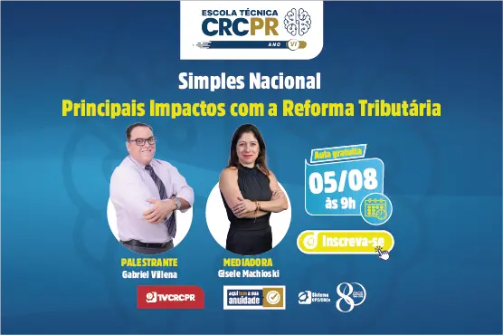 Reforma Tributária: impactos no Simples Nacional serão tema da Escola Técnica CRCPR, em 5/8 
