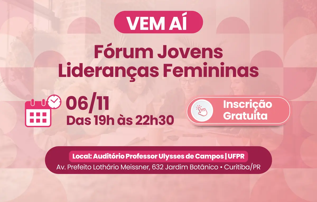 Fórum Jovens Lideranças Femininas promove reflexão sobre protagonismo e carreira