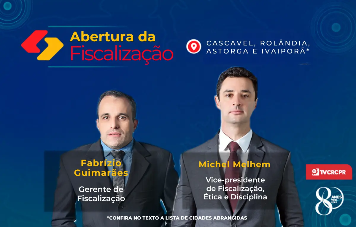 Abertura de Fiscalização para as regiões de Cascavel, Rolândia, Astorga e Ivaiporã já está disponível na TV CRCPR