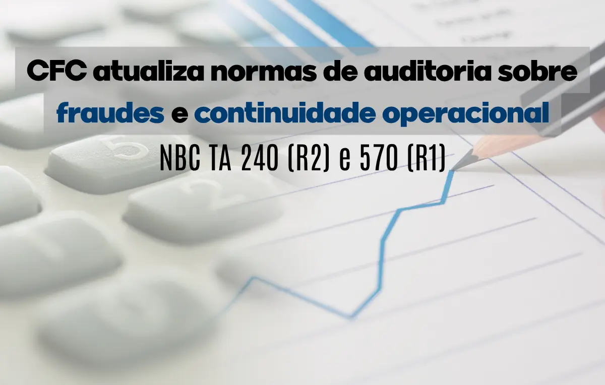 Normas de auditoria sobre fraudes e continuidade operacional passam por atualização