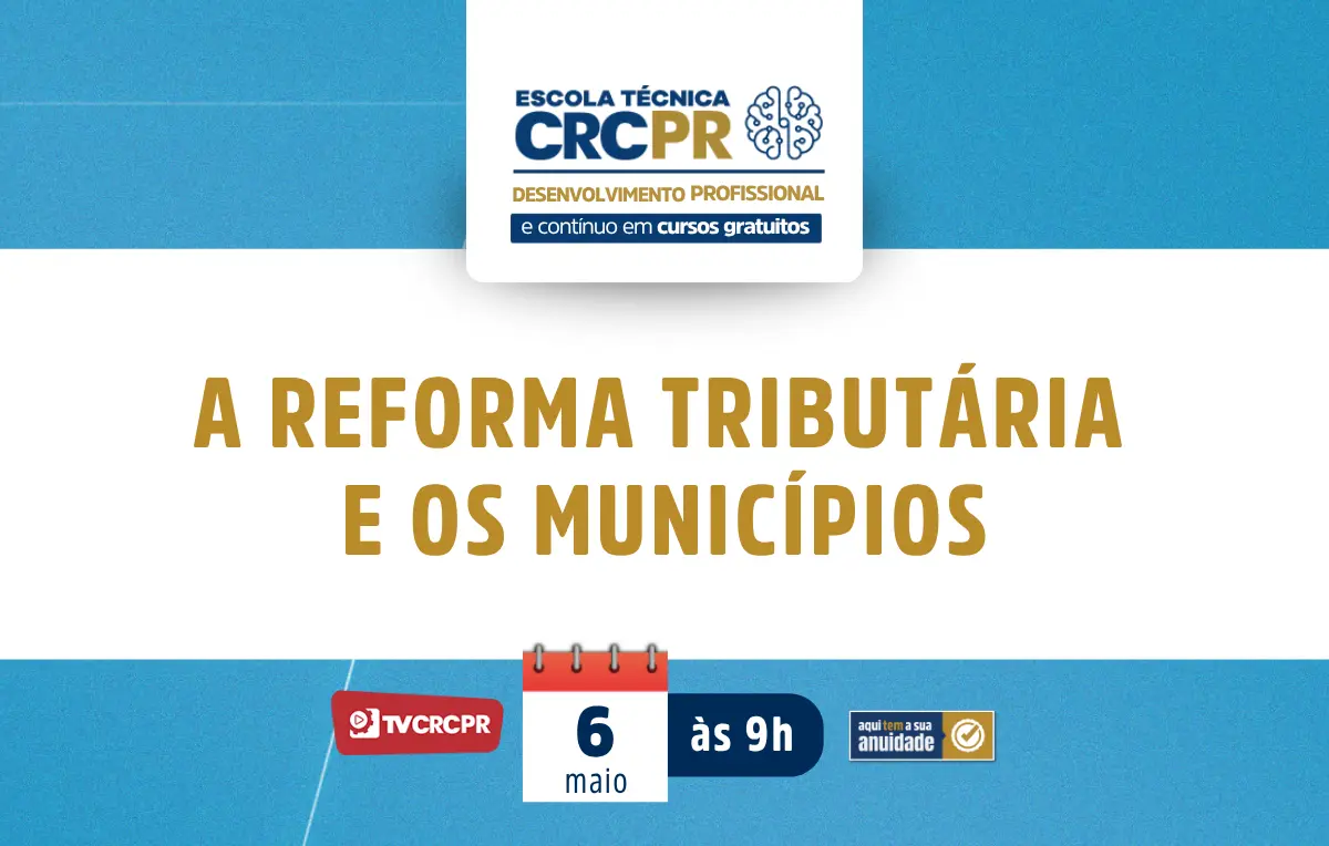 "A Reforma Tributária e os municípios" será tema da próxima Escola Técnica CRCPR, em 6/5